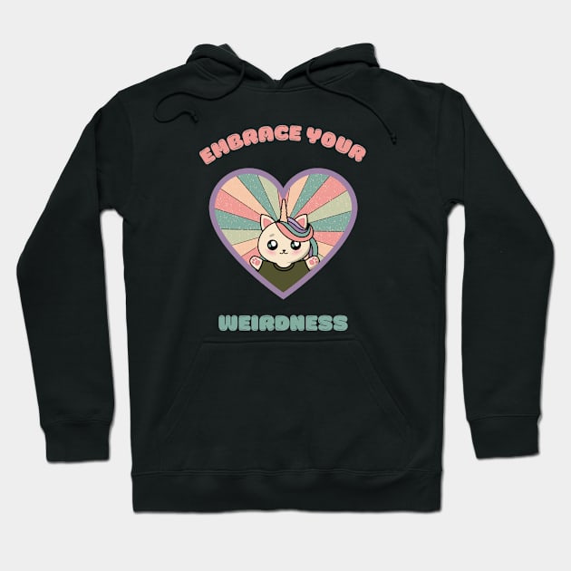 Embrace your weirdness - a cute kawaii kitty unicorn Hoodie by Cute_but_crazy_designs